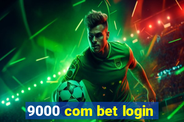 9000 com bet login